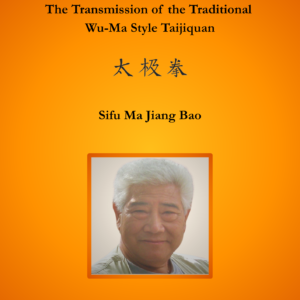 Sifu Ma Jiang Bao: the Transmission of the traditional Wu-Ma Style Taijiquan (digital download, pre-order, download 09/14/2026))